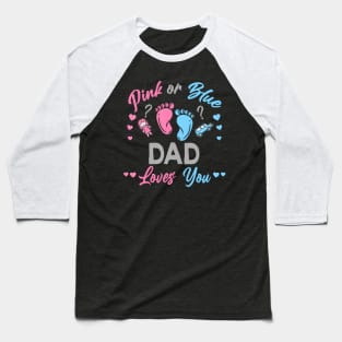 Pink Or Blue Dad Loves You Gender Reveal Baseball T-Shirt